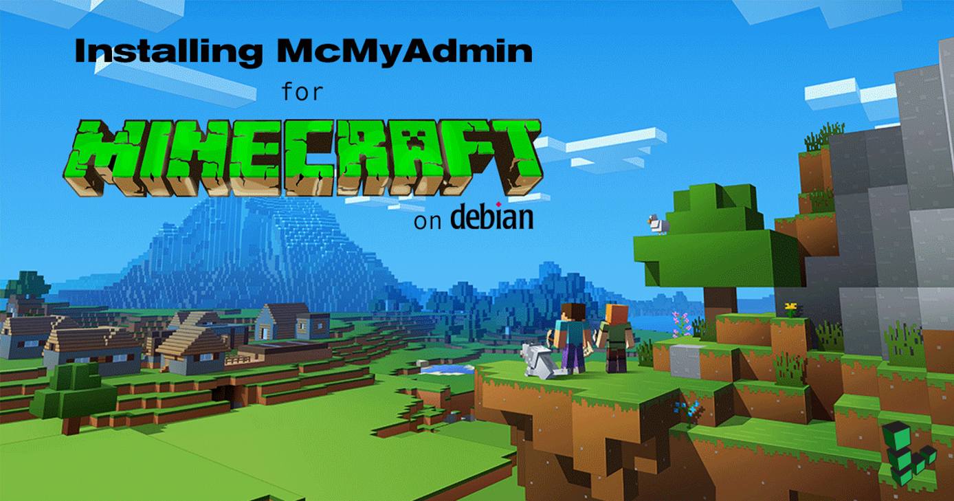 Installing McMyAdmin for Minecraft on Debian Installing McMyAdmin for Minecraft on Debian
